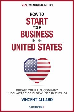 How to Start Your Business in the United States (Yes to Entrepreneurs ®, #1) (eBook, ePUB) - Allard, Vincent
