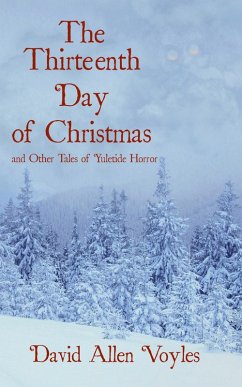 The Thirteenth Day of Christmas and Other Tales of Yuletide Horror (eBook, ePUB) - Voyles, David Allen