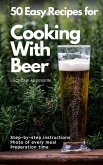 50 Easy Recipes for Cooking With Beer (eBook, ePUB)