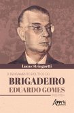 O Pensamento Político do Brigadeiro Eduardo Gomes (1922-1950) (eBook, ePUB)