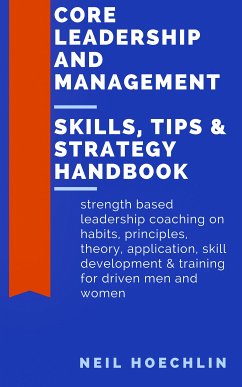 Core Leadership and Management Skills, Tips & Strategy Handbook (eBook, ePUB) - Hoechlin, Neil