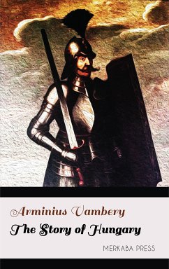 The Story of Hungary (eBook, ePUB) - Vambery, Arminius