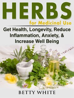 Herbs for Medicinal Use (eBook, ePUB) - White, Betty