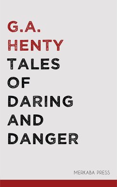 Tales of Daring and Danger (eBook, ePUB) - Henty, G.A.
