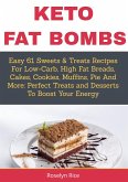 Keto Fat BombsEasy 61 Sweets & Treats Recipes for Low-Carb, High Fat Breads, Cakes, Cookies, Muffins, Pie and More (eBook, ePUB)