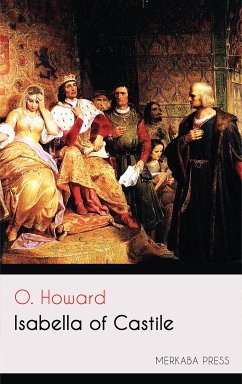 Isabella of Castile (eBook, ePUB) - Howard, O.