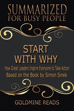 Summarized for Busy People - Start with Why (eBook, ePUB) - Reads, Goldmine