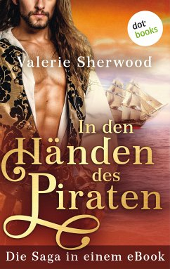 In den Händen des Piraten: Die Saga in einem eBook (eBook, ePUB) - Sherwood, Valerie