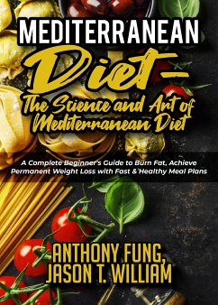 Mediterranean Diet - The Science and Art of Mediterranean Diet (eBook, ePUB) - Fung, Anthony; William, Jason T.