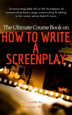 The Ultimate Course Book on How to Write a Screenplay (eBook, ePUB) - Humphries, Joan Denise