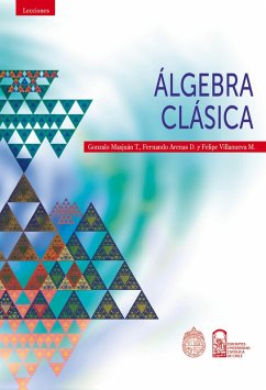 Álgebra clásica (eBook, ePUB) - Masjuán Torres, Gonzalo; Arenas Daza, Fernando; Villanueva Mansilla, Felipe