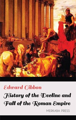 History of the Decline and Fall of the Roman Empire (eBook, ePUB) - Gibbon, Edward