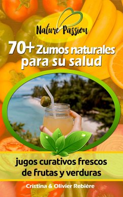 70+ Zumos naturales para su salud (eBook, ePUB) - Rebiere, Cristina