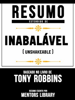 Resumo Estendido De Inabalável (Unshakeable) – Baseado No Livro De Tony Robbins (eBook, ePUB) - Library, Mentors
