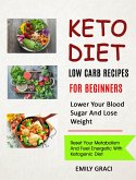 Keto Diet: Low Carb Recipes for Beginners (Lower Your Blood Sugar and Lose Weight) (eBook, ePUB)