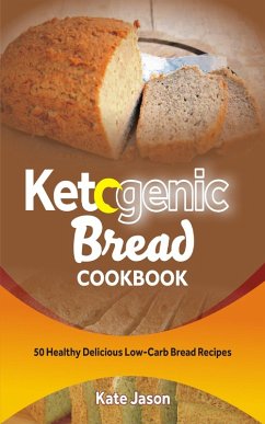 Ketogenic Bread Cookbook (eBook, ePUB) - Jason, Kate
