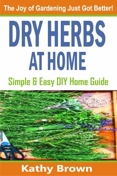 Dry Herbs At Home (eBook, ePUB) - Brown, Kathy