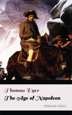 The Age of Napoleon (eBook, ePUB) - Dyer, Thomas