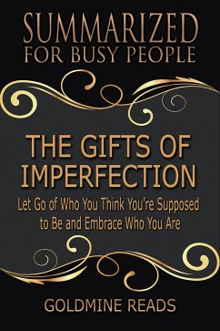 Summarized for Busy People - The Gifts of Imperfection (eBook, ePUB) - Reads, Goldmine