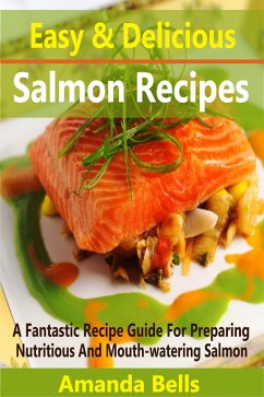 Easy and Delicious Salmon Recipes (eBook, ePUB) - Bells, Amanda