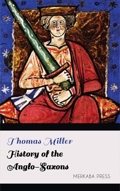 History of the Anglo-Saxons (eBook, ePUB) - Miller, Thomas