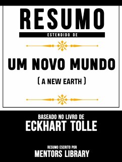 Resumo Estendido De Um Novo Mundo (A New Earth) - Baseado No Livro De Eckhart Tolle (eBook, ePUB) - Library, Mentors