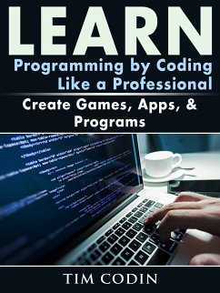 Learn Programming by Coding Like a Professional (eBook, ePUB) - Codin, Tim