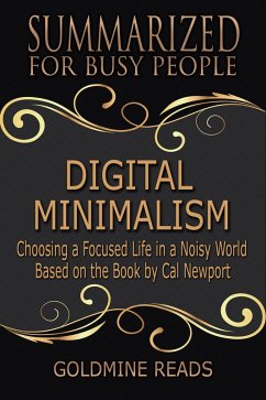 Summarized for Busy People - Digital Minimalism (eBook, ePUB) - Reads, Goldmine