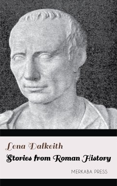 Stories from Roman History (eBook, ePUB) - Dalkeith, Lena