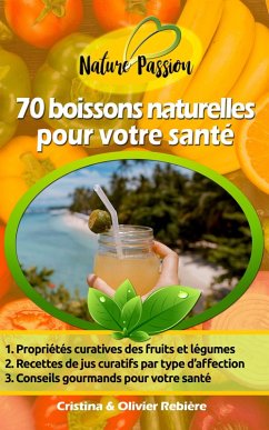 70 boissons naturelles pour votre santé (eBook, ePUB) - Rebiere, Cristina; Rebiere, Olivier