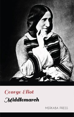 Middlemarch (eBook, ePUB) - Eliot, George Middlemarch (eBook, ePUB) - Eliot, George