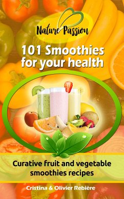 101 Smoothies for your health (eBook, ePUB) - Rebiere, Cristina; Rebiere, Olivier