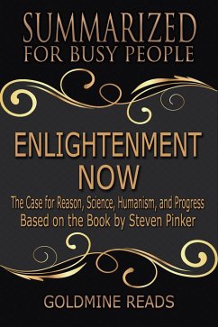 Summarized for Busy People Enlightenment Now (eBook, ePUB) - Reads, Goldmine