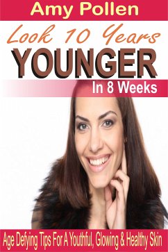 Look 10 Years Younger In 8 Weeks (eBook, ePUB) - Pollen, Amy