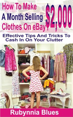 How to Make $2,000 Selling A Month Clothes on eBay (eBook, ePUB) - Blues, Rubynnia