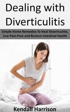 Dealing with Diverticulitis (eBook, ePUB) - Harrison, Kendall
