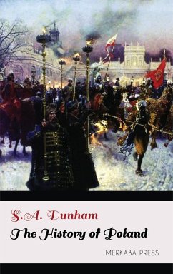The History of Poland (eBook, ePUB) - Dunham, S. A.