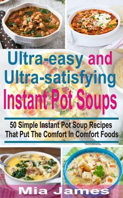 Cover Ultra-easy and Ultra-satisfying Instant Pot Soups (eBook, ePUB)