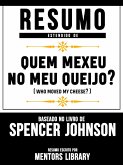 Resumo Estendido De Quem Mexeu No Meu Queijo? (Who Moved My Cheese?) - Baseado No Livro De Spencer Johnson (eBook, ePUB)