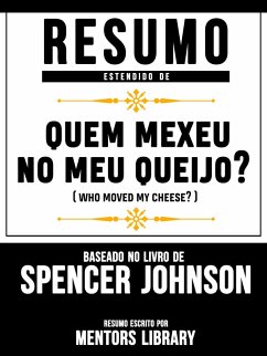 Resumo Estendido De Quem Mexeu No Meu Queijo? (Who Moved My Cheese?) - Baseado No Livro De Spencer Johnson (eBook, ePUB) - Library, Mentors