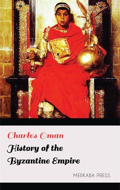 History of the Byzantine Empire (eBook, ePUB) - Oman, Charles