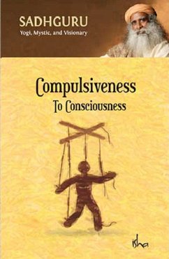 Compulsiveness To Consciousness (eBook, ePUB) - Jaggi Vasudev, Sadhguru