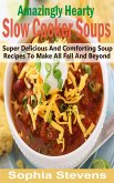 Amazingly Hearty Slow Cooker Soups (eBook, ePUB)
