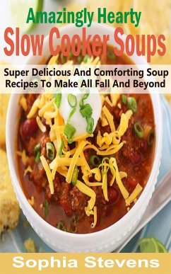 Cover Amazingly Hearty Slow Cooker Soups (eBook, ePUB)