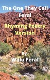 The One They Call Feral-Rhyming Poetry Version (eBook, ePUB)
