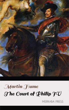 The Court of Philip IV (eBook, ePUB) - Hume, Martin