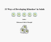 33 Ways of Developing Khushoo' in Salah (eBook, ePUB) 33 Ways of Developing Khushoo' in Salah (eBook, ePUB)
