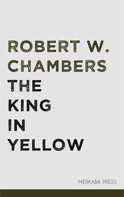 The King in Yellow (eBook, ePUB) - Chambers, Robert W.