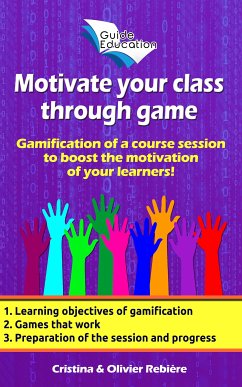 Motivate your class through game n°1 (eBook, ePUB) - Rebiere, Cristina; Rebiere, Olivier