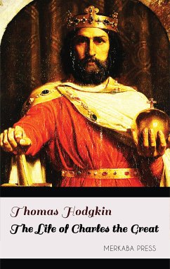 The Life of Charles the Great (eBook, ePUB) - Hodgkin, Thomas